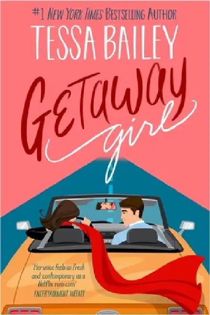 Getaway Girl: opposites attract in this slow-burn, spicy romance by Tessa Bailey
