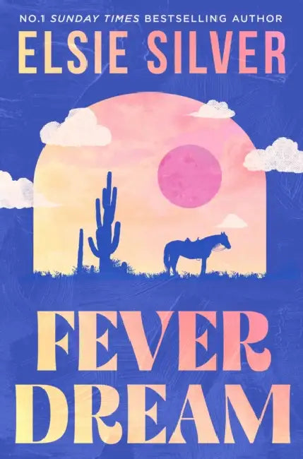 Fever Dream: Discover The Brand New Small Town Romance Series From The No.1 Sunday Times Bestselling Author by Elsie Silver