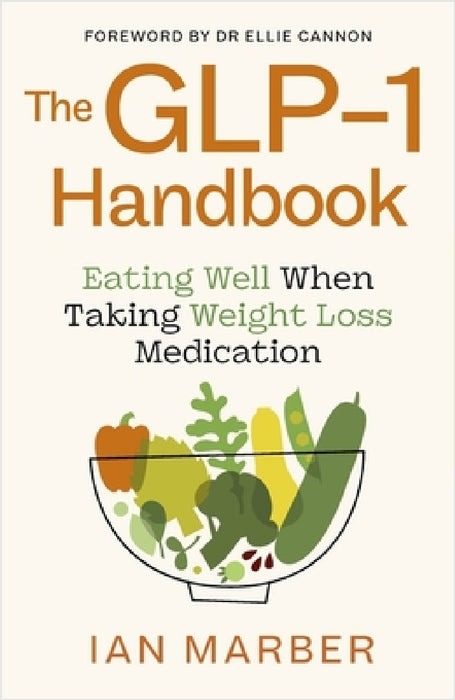 The GLP-1 Handbook: Eating well when taking weight loss medication by Ian Marber