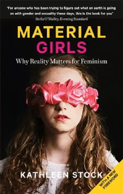 Material Girls: Why Reality Matters for Feminism by Kathleen Stock