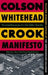 Crook Manifesto by Colson Whitehead