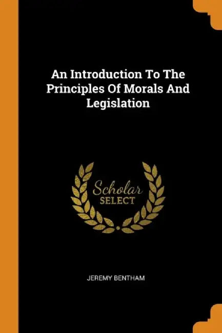 An Introduction To The Principles Of Morals And by Bentham, Jeremy
