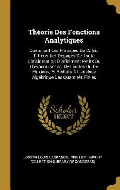Théorie Des Fonctions Analytiques: Contenant Les Principes Du Calcul Différentiel, Dégagés De Toute Considération D'infiniment Petits Ou D'évanouissan by Joseph Louis Lagrange