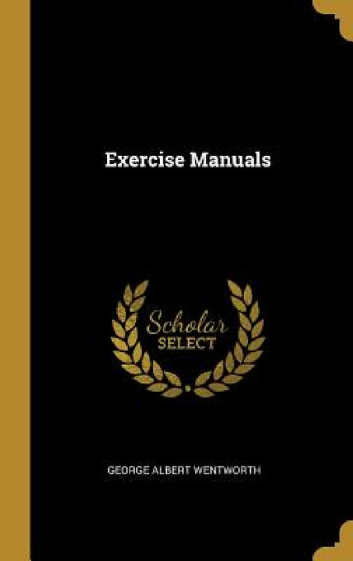 Exercise Manuals by George Albert Wentworth