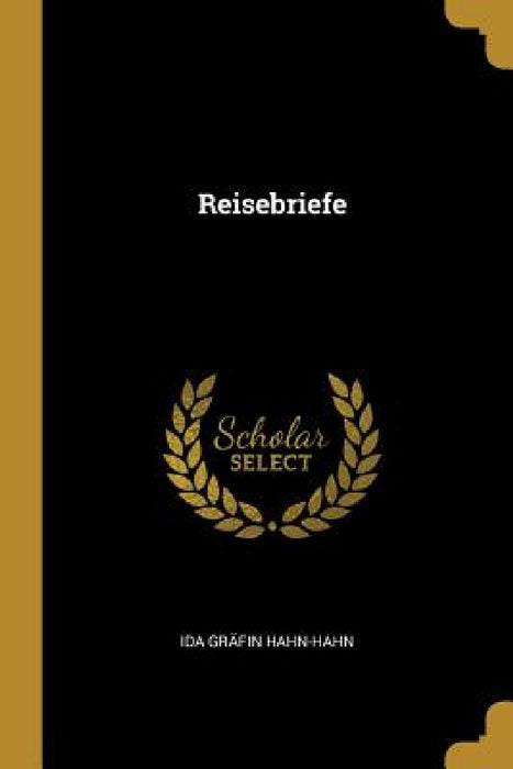 Reisebriefe by Ida Gräfin Hahn-Hahn