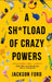 A Sh*tload of Crazy Powers by Jackson Ford