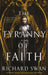 The Tyranny of Faith by Richard Swan