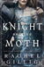 The Knight and the Moth: the spellbinding gothic romantasy from multi-million-copy bestseller Rachel Gillig by Rachel Gillig