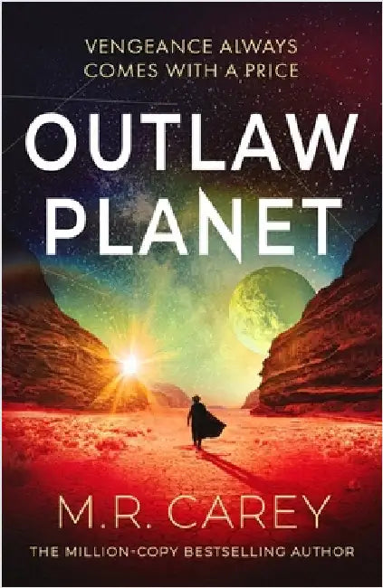 Outlaw Planet: The wild, exhilarating SF adventure by M. R. Carey