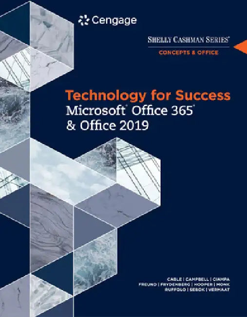 Technology for Success and Shelly Cashman Series Microsoftoffice 365 & Office 2019 by Sandra Cable, Jennifer Campbell, Mark Ciampa
