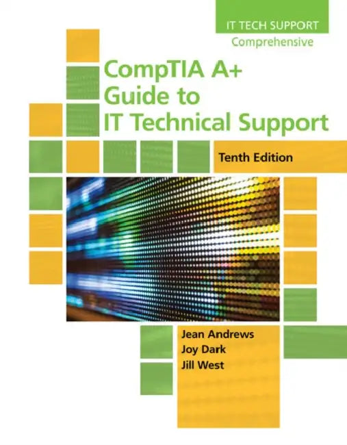 Comptia A+ Guide to It Technical Support by Jean Andrews, Joy Dark, Jill West