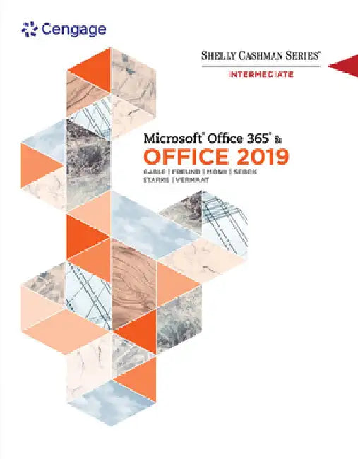 Shelly Cashman Series Microsoftoffice 365 & Office 2019 Intermediate by Sandra Cable, Steven Freund, Ellen Monk