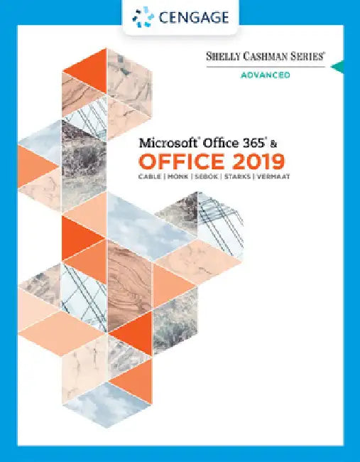 Shelly Cashman Series Microsoft Office 365 & Office 2019 Advanced by Sandra Cable, Steven Freund, Ellen Monk