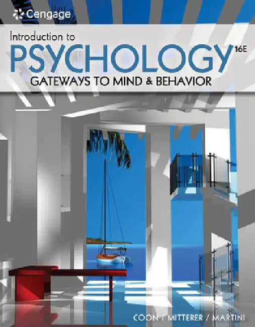 Introduction to Psychology: Gateways to Mind and Behavior by Dennis Coon, John Mitterer, Tanya Martini