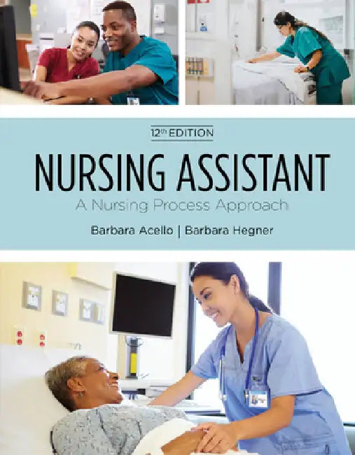 Nursing Assistant: A Nursing Process Approach by Barbara Acello, Barbara Hegner