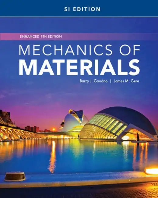 Mechanics of Materials, Enhanced, Si Edition by Barry J. Goodno