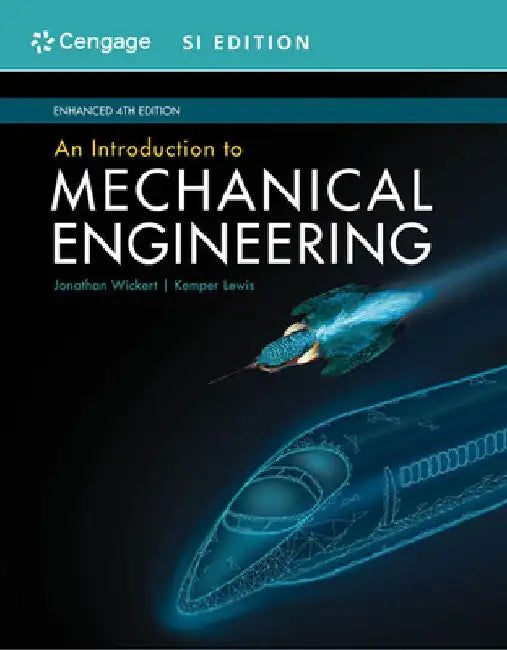 An Introduction to Mechanical Engineering, Enhanced, Si Edition by Jonathan Wickert