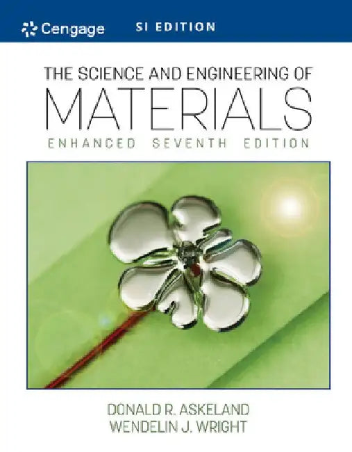 The Science and Engineering of Materials, Enhanced, Si Edition by Donald R. Askeland