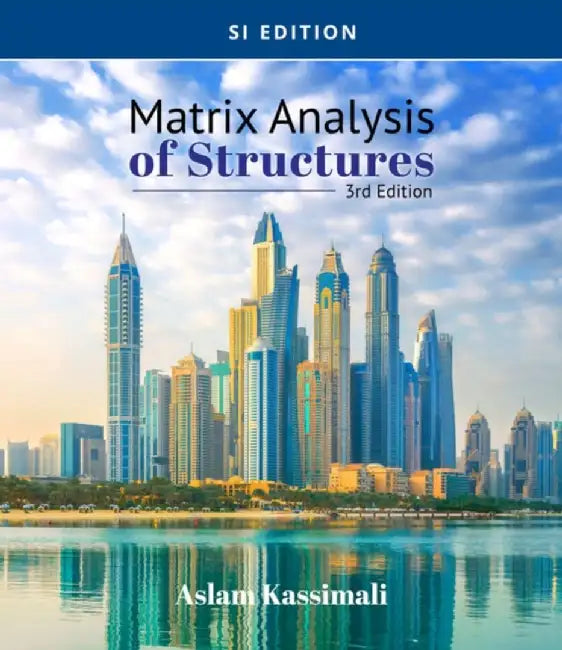 Matrix Analysis of Structures, Si Edition by Aslam Kassimali