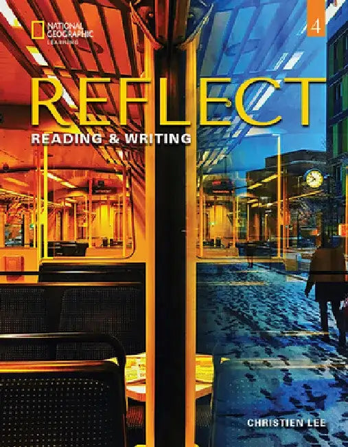 Reflect Reading & Writing 4: Student's Book by Christien Lee