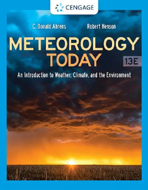 Meteorology Today: An Introduction to Weather, Climate, and the Environment by C. Donald Ahrens