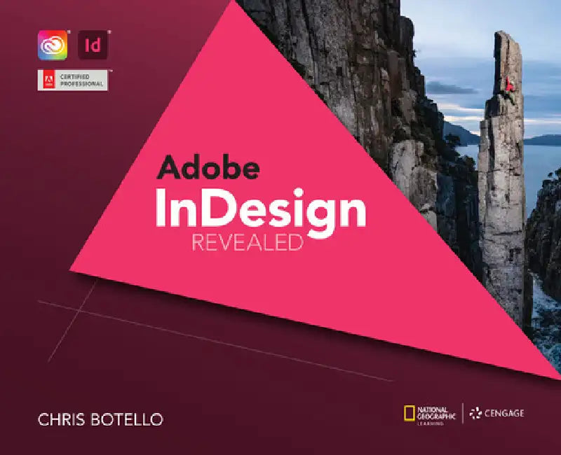 Adobe Indesign Creative Cloud Revealed, 2nd Edition by Chris Botello