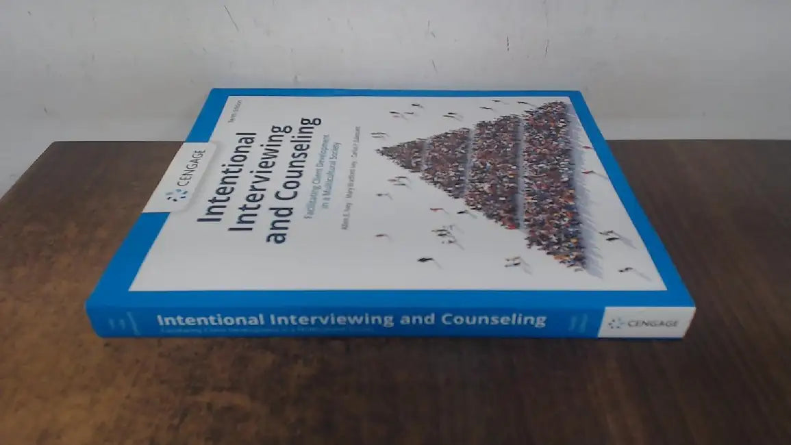 Intentional Interviewing and Counseling: Facilitating Client Development in a Multicultural Society by Allen E. Ivey