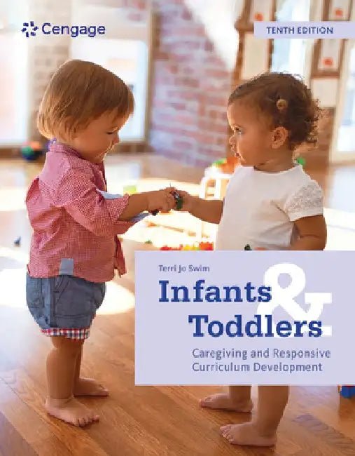 Infants and Toddlers: Caregiving and Responsive Curriculum Development by Terri Jo Swim