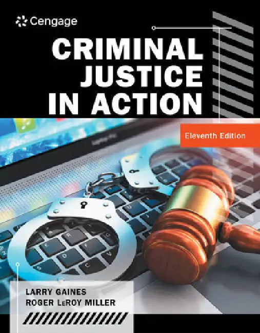 Criminal Justice in Action by Larry Gaines, Roger Miller
