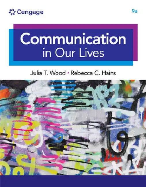 Communication in Our Lives by Julia T. Wood