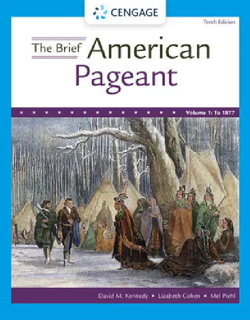 The Brief American Pageant: A History of the Republic, Volume I: To 1877 by David Kennedy, Lizabeth Cohen, Mel Piehl