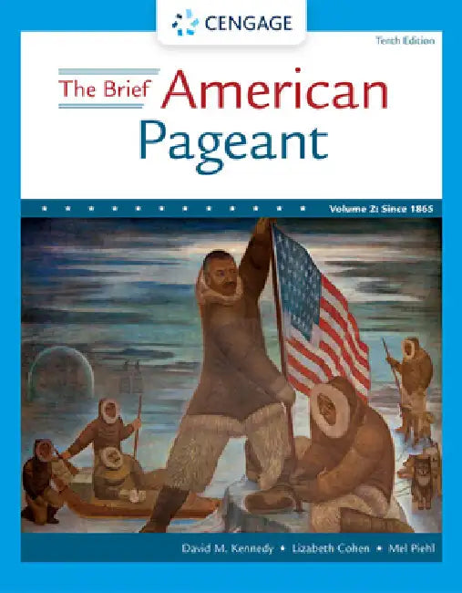The Brief American Pageant: A History of the Republic, Volume II: Since 1865 by David Kennedy, Lizabeth Cohen, Mel Piehl