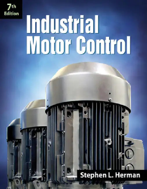 Industrial Motor Control by Stephen Herman
