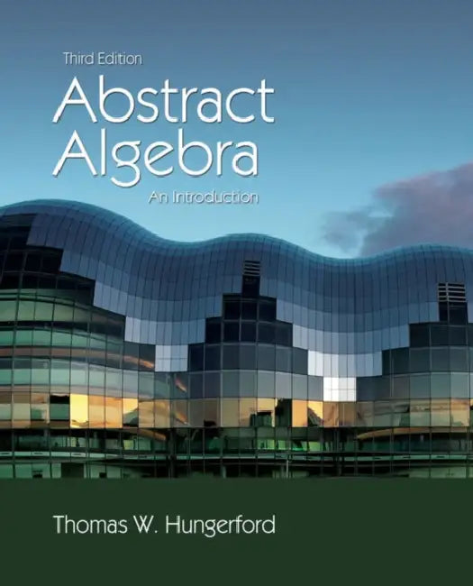 Abstract Algebra: An Introduction by Thomas Hungerford