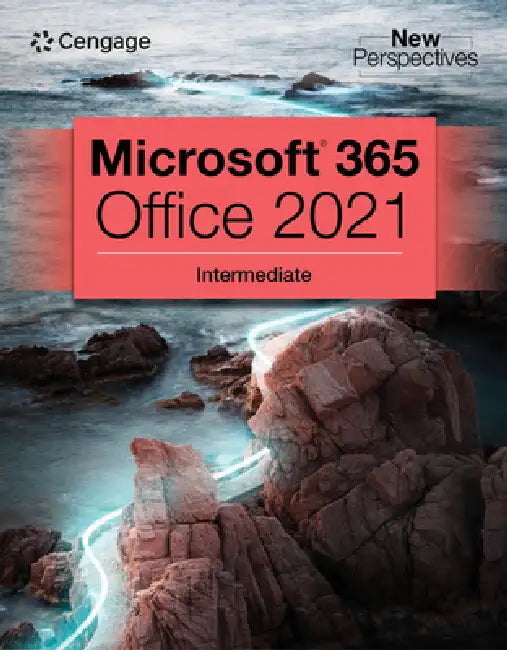 New Perspectives Collection, Microsoft 365 & Office 2021 Intermediate by Cengage Cengage, Cengage Learning