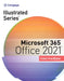 Illustrated Series Collection, Microsoft 365 & Office 2021 Intermediate by David Beskeen, Carol Cram, Jennifer Duffy