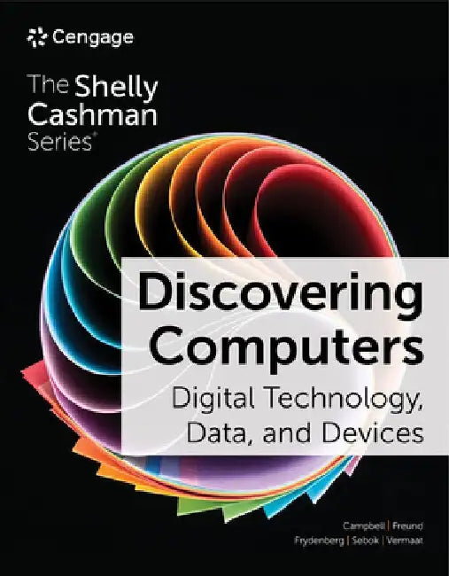 Discovering Computers: Digital Technology, Data, and Devices, 17th Edition by Jennifer T. Campbell