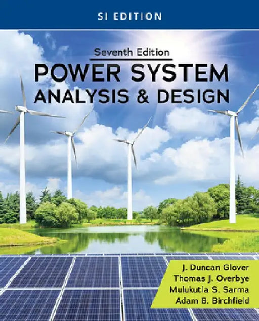 Power System Analysis and Design, Si Edition by J. Duncan Glover