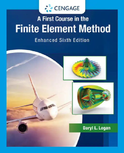 A First Course in the Finite Element Method: Enhanced Edition by Daryl Logan