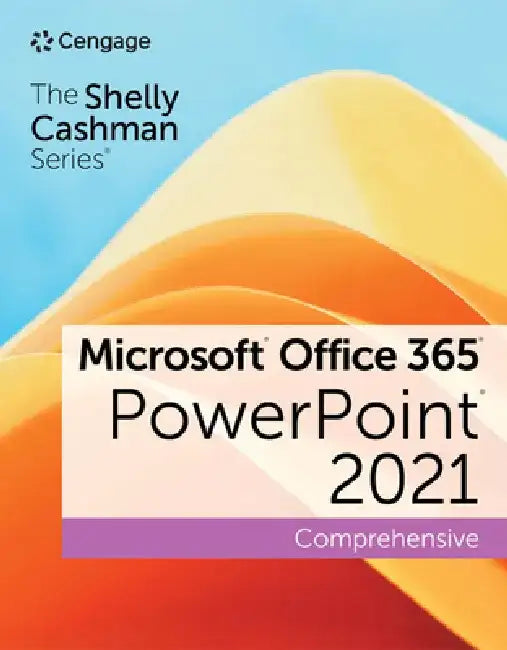 The Shelly Cashman Series Microsoft Office 365 & PowerPoint 2021 Comprehensive by Susan Sebok
