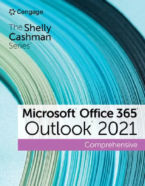The Shelly Cashman Series Microsoft Office 365 & Outlook 2021 Comprehensive by Corinne Hoisington