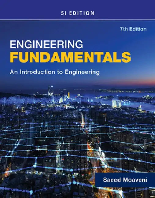 Engineering Fundamentals: An Introduction to Engineering, Si Edition by Saeed Moaveni