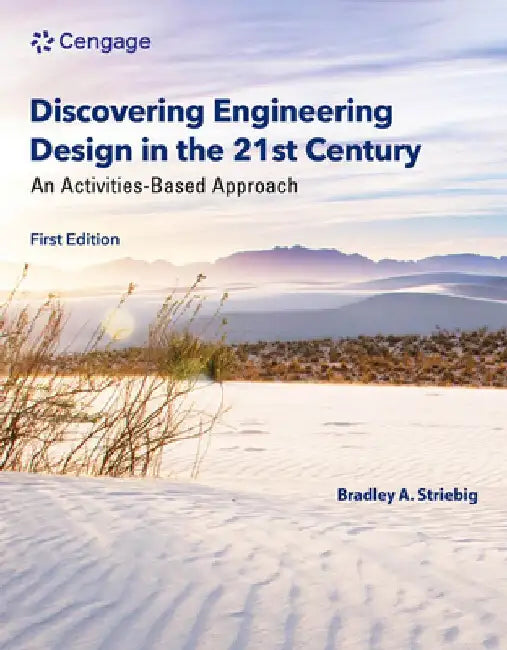Discovering Engineering Design in the 21st Century: An Activities-Based Approach by Bradley Striebig