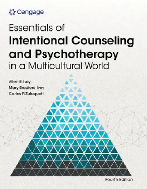Essentials of Intentional Counseling and Psychotherapy in a Multicultural World by Allen Ivey, Mary Ivey, Carlos Zalaquett