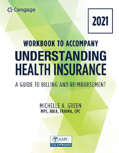 Bundle: Understanding Health Insurance: A Guide to Billing and Reimbursement - 2021, 16th + Student Workbook by Michelle Green