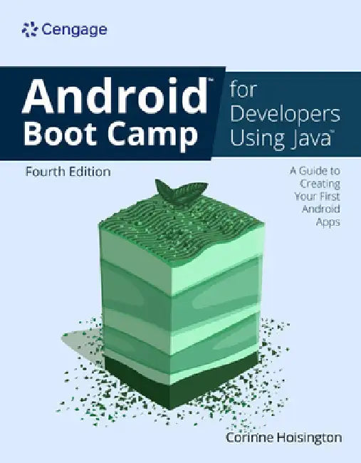 Android Boot Camp for Developers Using Java: A Guide to Creating Your First Android Apps by Corinne Hoisington
