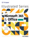 Illustrated Microsoft 365 & Office Advanced, First Edition by David Beskeen, Jennifer Duffy, Lynn Wermers