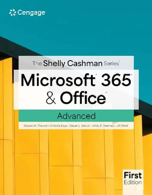 The Shelly Cashman Series Microsoft 365 & Office Advanced by Steven M. Freund