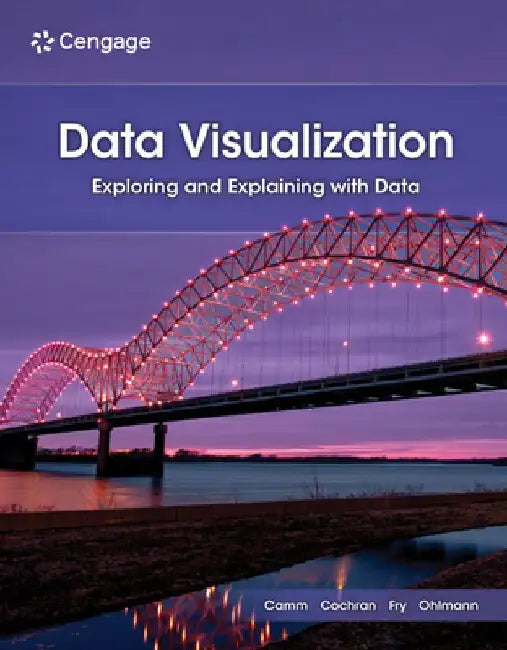 Data Visualization: Exploring and Explaining with Data by Jeffrey Camm