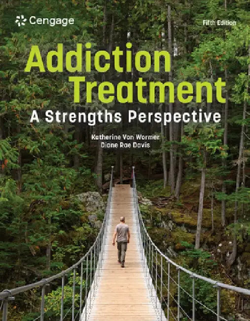 Addiction Treatment: A Strengths Perspective by Katherine Van Wormer